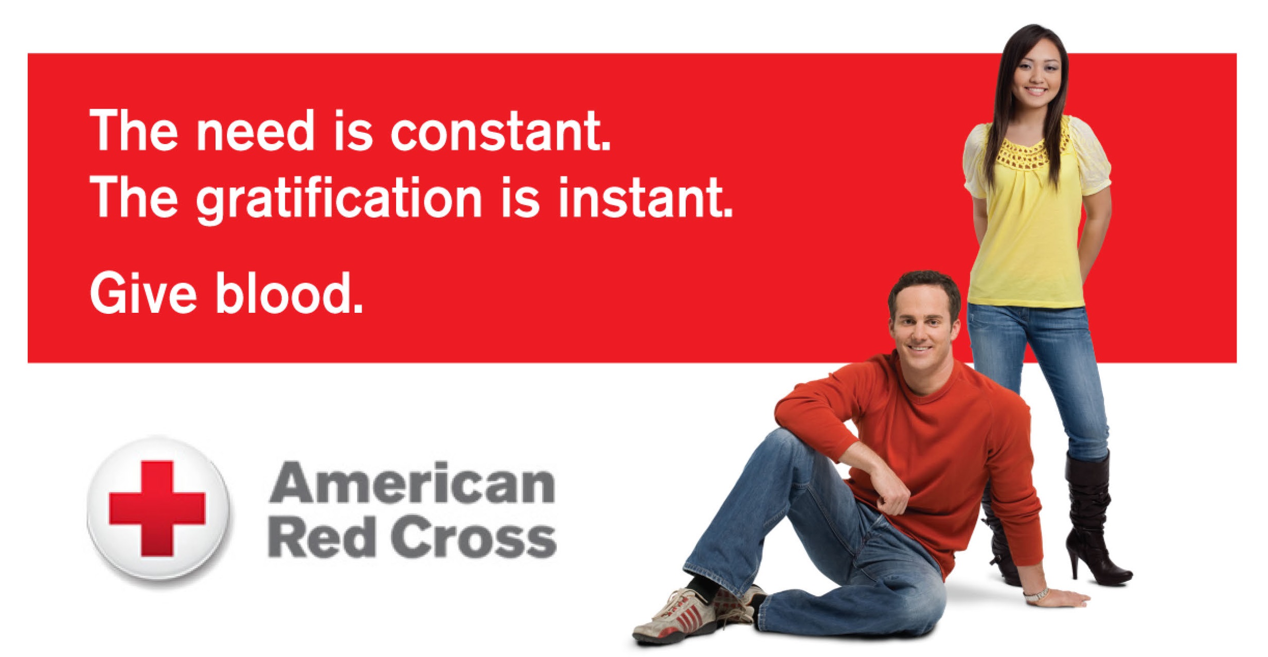 The need is constant. The gratification is instant. Give blood.